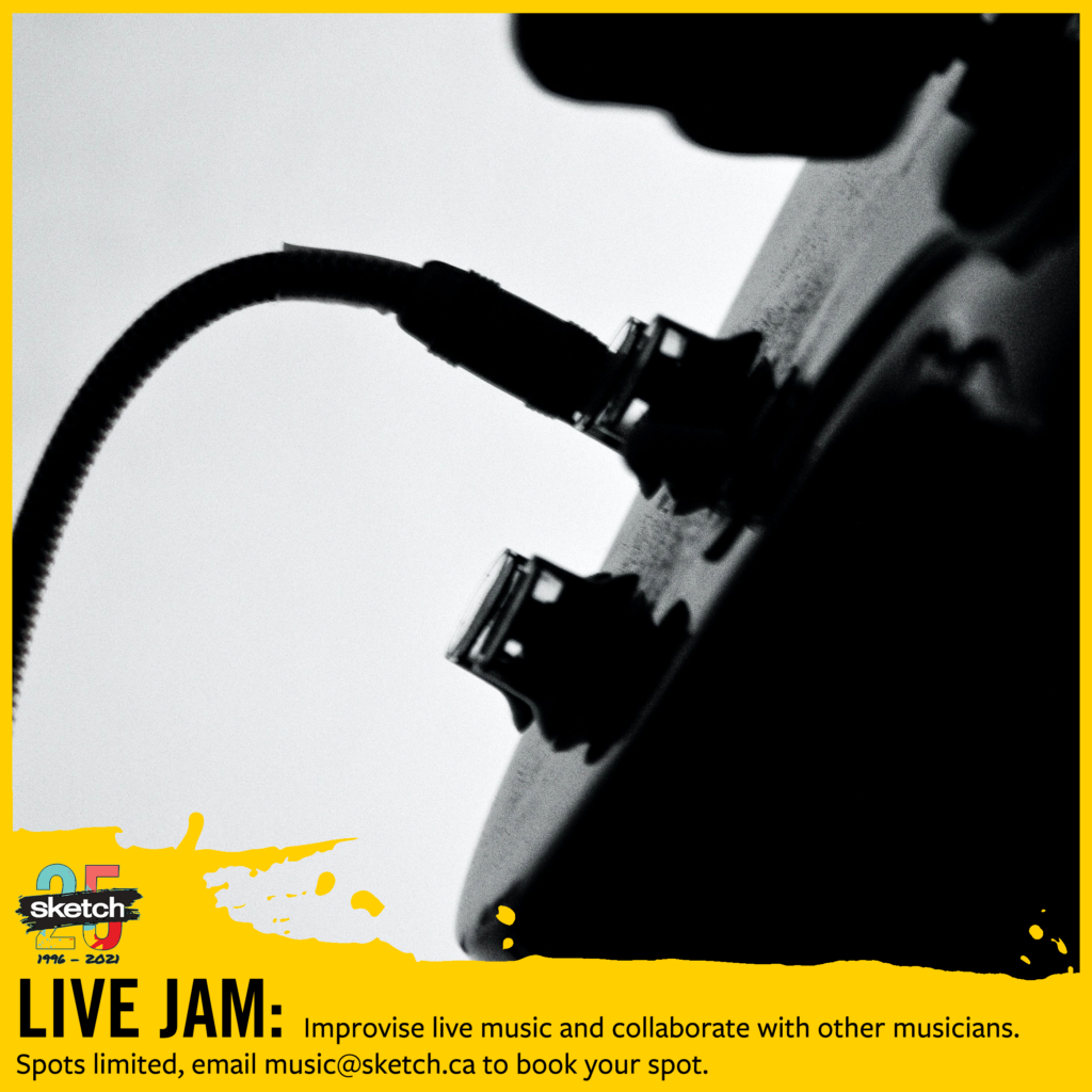 Photograph of a close up of an electric guitar. 

The SKETCH logo and the text: “Live Jam: Improvise live music and collaborate with other musicians. Spots limited, email music@sketch.ca to book your spot..” 